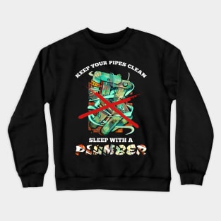 Keep your pipes clean Crewneck Sweatshirt